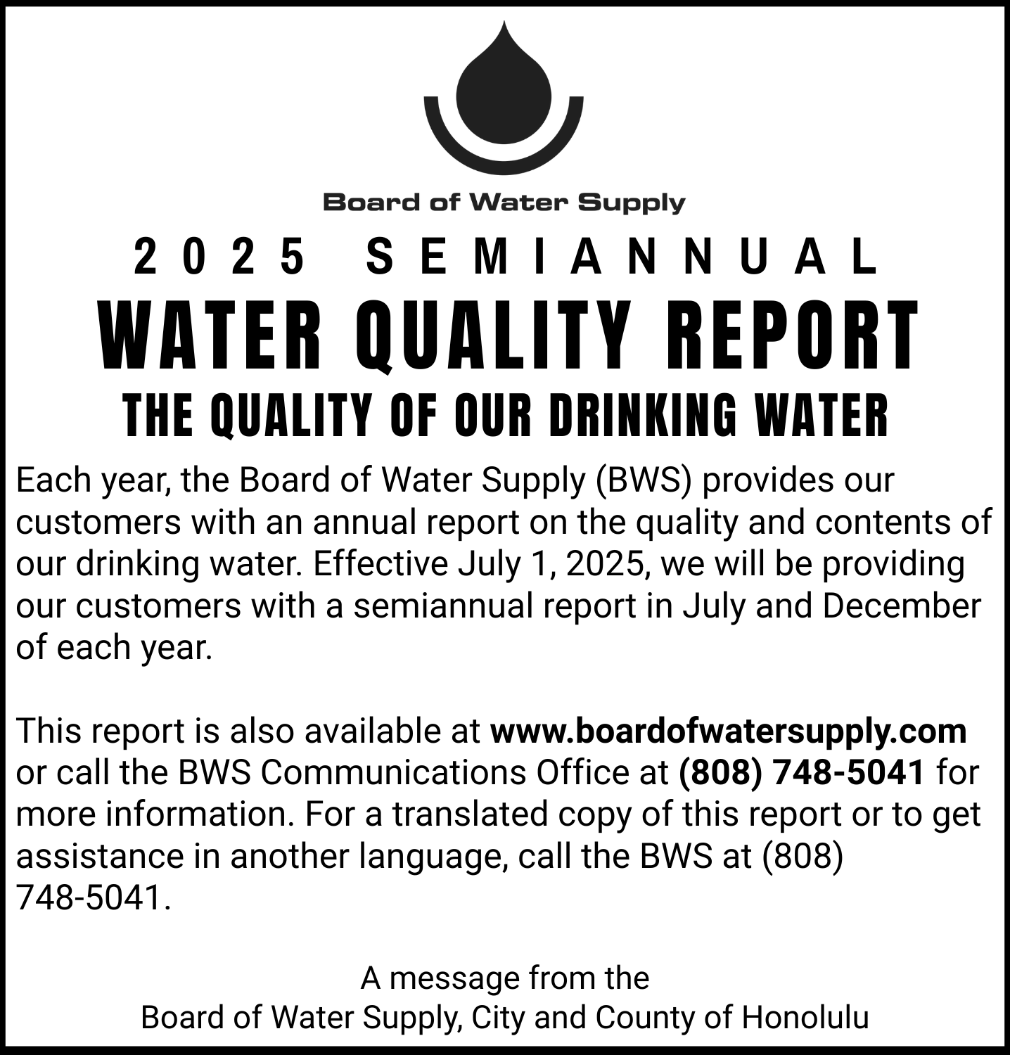 Starting July 1,2025, the annual water quality report will be posted online twice a year, in July and December.